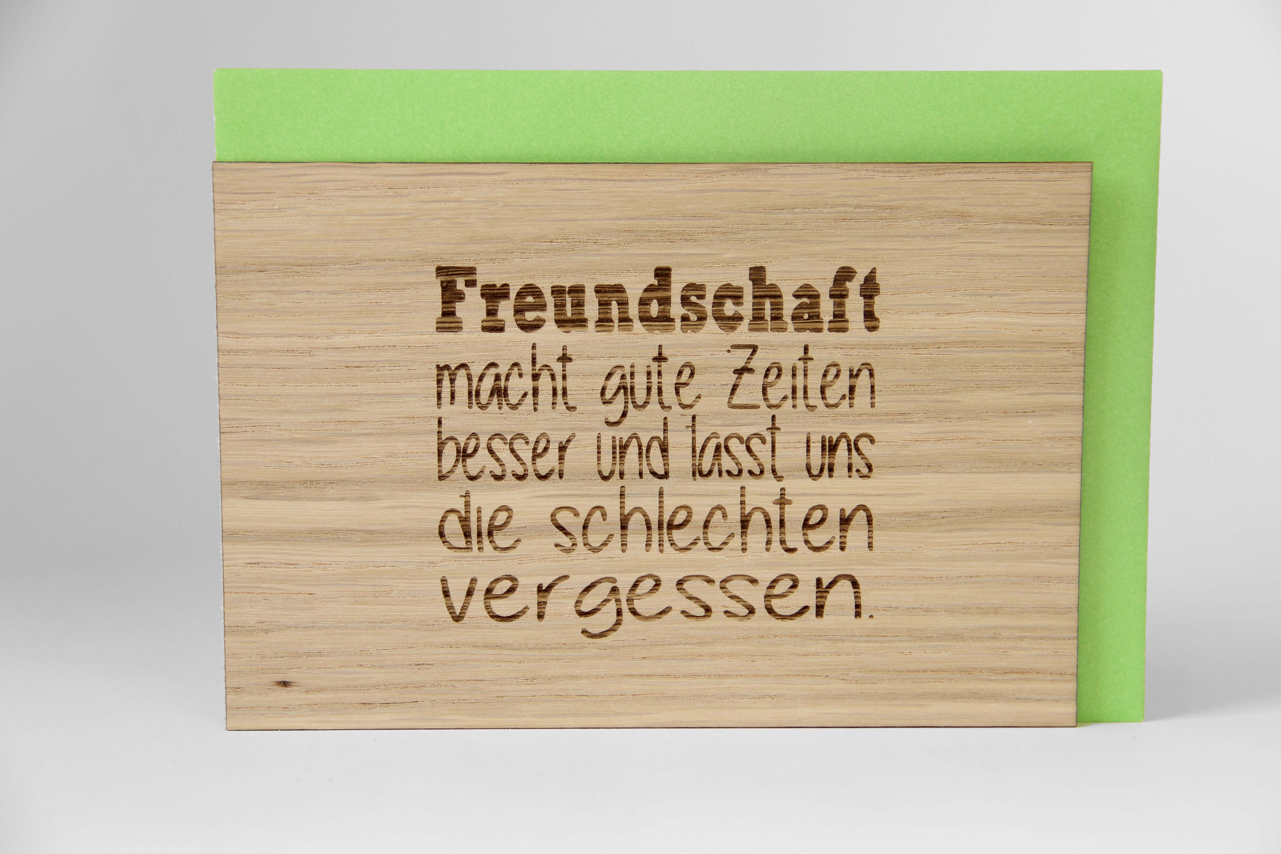 Holzgrusskarten - Geschenkkarte Spruchkarte "Freundschaft macht gute Zeiten besser und lässt uns die schlechten vergessen" aus Eiche