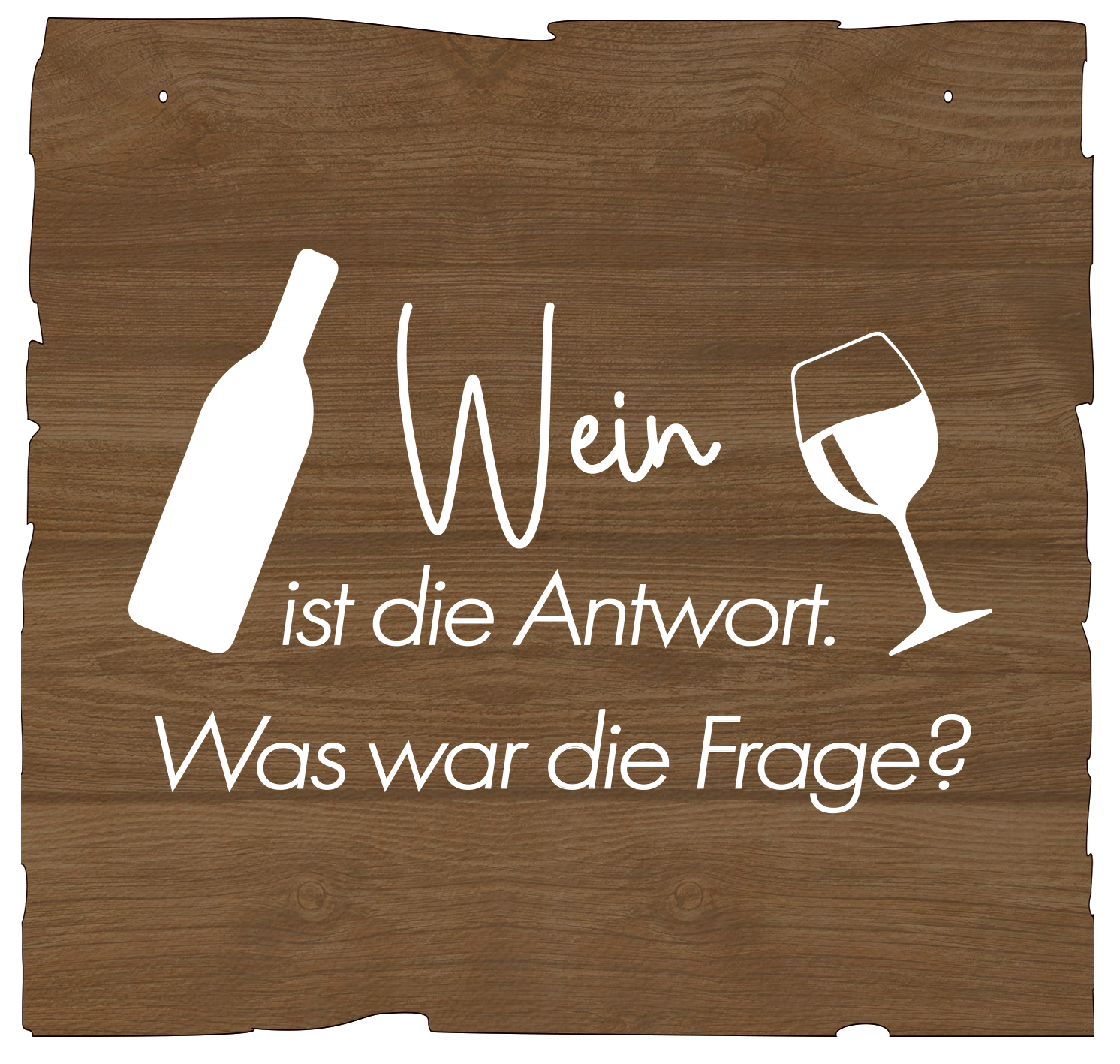 Holzgrusskarten - Wandbild "Wein ist die Antwort"