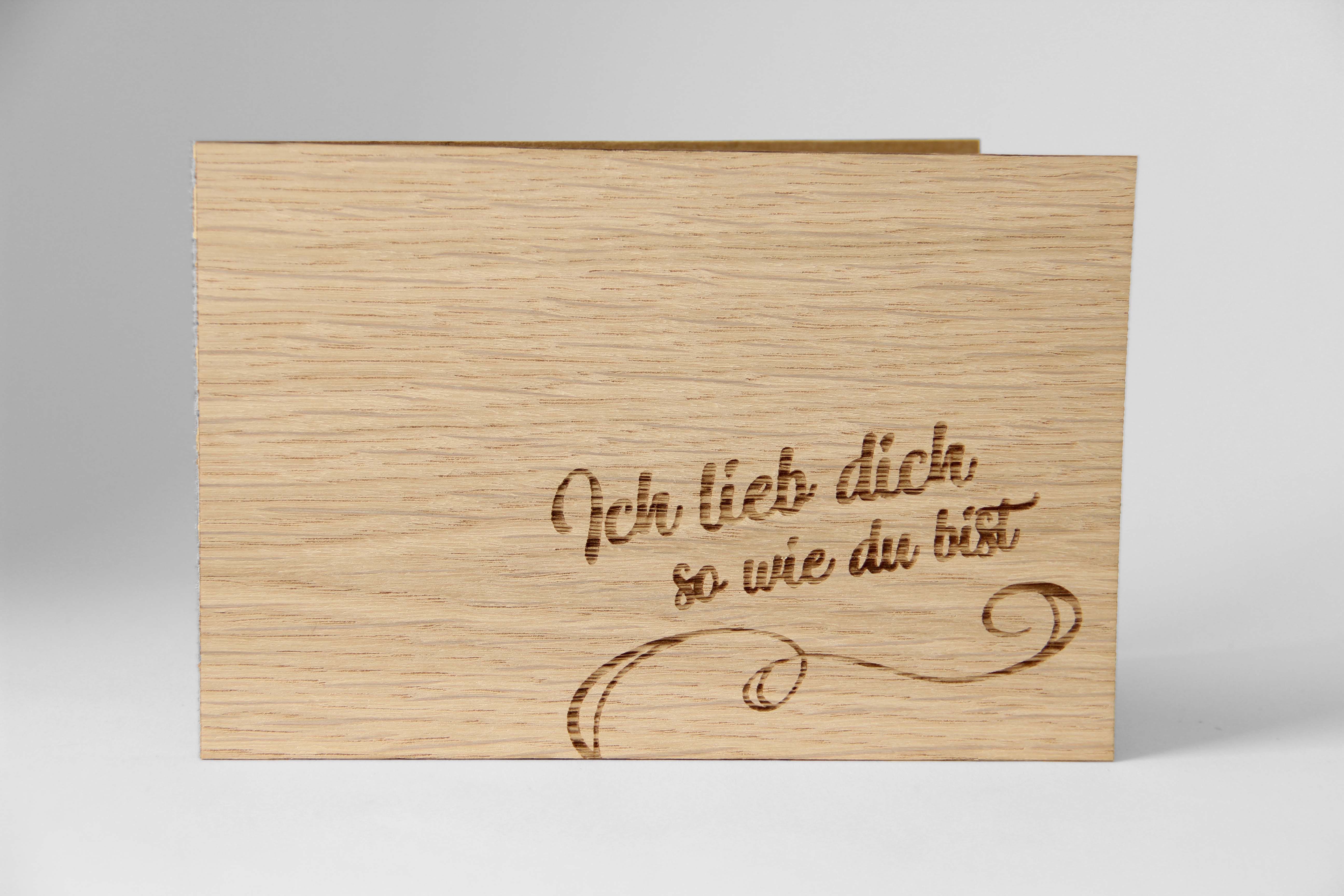 Holzgrusskarten - Geschenkkarte "Ich lieb dich so wie du bist" aus Eiche